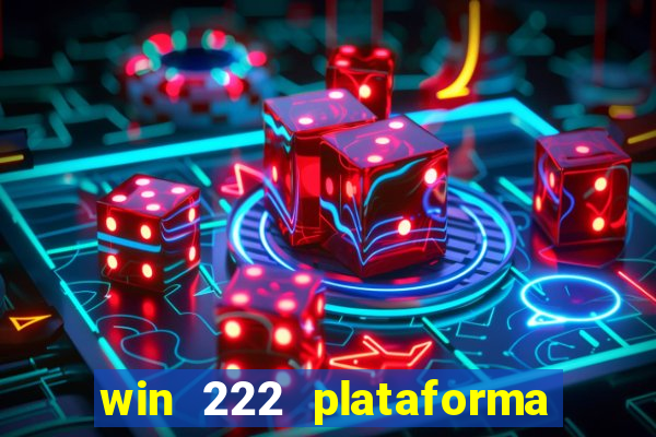 win 222 plataforma de jogos